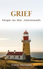 Grief: Hope in the Aftermath