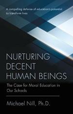 Nurturing Decent Human Beings: The Case for Moral Education in Our Schools