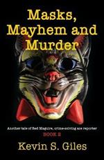 Masks, Mayhem and Murder: Another tale of Red Maguire, crime-solving ace reporter - BOOK 2