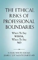 The Ethical Risks of Professional Boundaries: When to Say Whoa, When to Say No