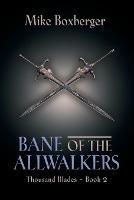 Bane of the Allwalkers: Thousand Blades - Book 2