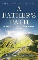A Father's Path: On Fathers and Sons, the Space in Between, and Beyond (A Collection of Essays, Ideas, and Reflections)