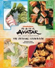 Avatar: The Last Airbender Cookbook: The Official Cookbook : Recipes from the Four Nations 