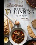The Official Guinness Cookbook: Over 70 Recipes for Cooking and Baking from Ireland's Famous Brewery