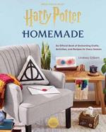 Harry Potter: Homemade   : An Official Book of Enchanting Crafts, Activities, and Recipes for Every Season 