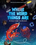 Where the Weird Things Are: An Ocean Twilight Zone Adventure
