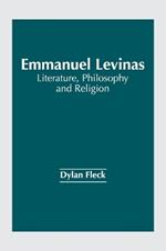 Emmanuel Levinas: Literature, Philosophy and Religion