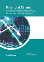 Financial Crises: Causes, Consequences, Policy Responses and Management