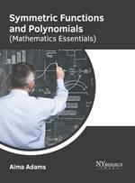 Symmetric Functions and Polynomials (Mathematics Essentials)