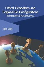 Critical Geopolitics and Regional Re-Configurations: International Perspectives