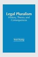 Legal Pluralism: History, Theory and Consequences