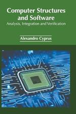 Computer Structures and Software: Analysis, Integration and Verification