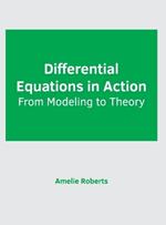 Differential Equations in Action: From Modeling to Theory