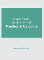 Concepts and Applications of Fractional Calculus