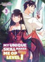 My Unique Skill Makes Me Op Even At Level 1 Vol 3 (light Novel)