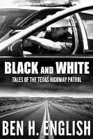 Black and White: Tales of the Texas Highway Patrol