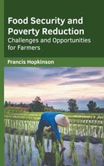 Food Security and Poverty Reduction: Challenges and Opportunities for Farmers