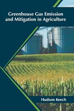 Greenhouse Gas Emission and Mitigation in Agriculture