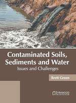 Contaminated Soils, Sediments and Water: Issues and Challenges