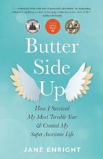 Butter-Side Up: How I Survived My Most Terrible Year and Created My Super Awesome Life