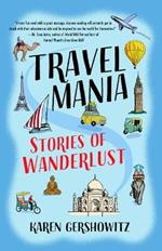 Travel Mania: Stories of Wanderlust