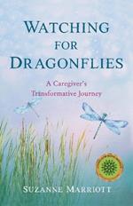 Watching for Dragonflies: A Caregiver's Transformative Journey