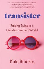 Transister: Raising Twins in a Gender-bending World