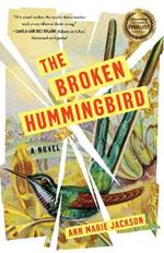 The Broken Hummingbird: A Novel