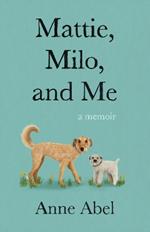 Mattie, Milo, and Me: A Memoir