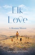 Elk Love: AMontanaMemoir