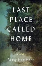 Last Place Called Home: A Novel