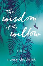 The Wisdom of the Willow: A Novel