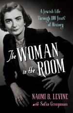 The Woman in the Room: A Jewish Life Through 100 Years of History