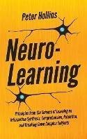 Neuro-Learning: Principles from the Science of Learning on Information Synthesis, Comprehension, Retention, and Breaking Down Complex Subjects