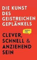 Die Kunst des geistreichen Geplankels: Clever, schnell & anziehend sein