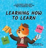 Learning How to Learn: A Children's Book About Learning Misconceptions and How to Overcome Them