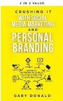 Crushing It with Social Media Marketing and Personal Branding: Discover Top Entrepreneur and Influencer Viral Network and SEO Secrets for YouTube, Instagram, and Facebook Advertising (Ads)