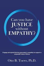 Can You Have Justice without Empathy?: Engage principled thinking grounded in empathy to support a corporate Code of Ethics