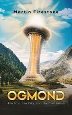 Ogmond: The Man, the City, and the Civilization