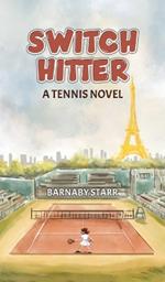 Switch-Hitter: A Tennis Novel