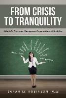From Crisis To Tranquility: A Guide To Classroom: Management Organization and Discipline