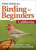 Stan Tekiela’s Birding for Beginners: California