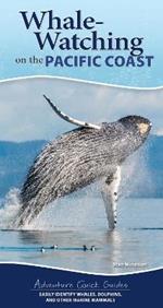 Whale Watching on the Pacific Coast: Easily Identify Whales, Dolphins, and Other Marine Mammals