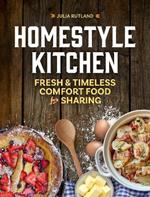 Homestyle Kitchen: Simple Recipes from the Past