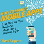 How To Market Mobile Apps