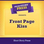 Short Story Press Presents Front Page Kiss