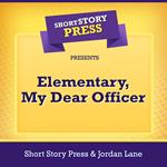 Short Story Press Presents Elementary, My Dear Officer