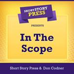 Short Story Press Presents In The Scope