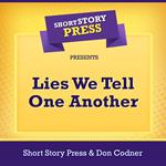 Short Story Press Presents Lies We Tell One Another