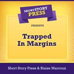 Short Story Press Presents Trapped In Margins